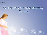 Get Fab With The Right Maternity Clothes (1)