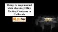 Things to keep in mind while choosing Office Packing Company in California PowerPoint PPT Presentation