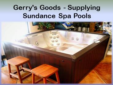 Gerrys Goods - Supplying Sundance Spa Pools (1)