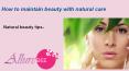 How to maintain beauty with natural care PowerPoint PPT Presentation
