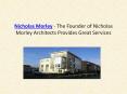 Nicholas Morley - The Founder of Nicholas Morley Architects Provides Great Services PowerPoint PPT Presentation