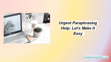 Urgent Paraphrasing Help: Let's Make It Easy