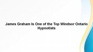 James Graham Is One of the Top Windsor Ontario Hypnotists