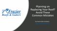 Planning on Replacing Your Roof? Avoid These Common Mistakes PowerPoint PPT Presentation