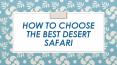 How to Choose the best Desert Safari PowerPoint PPT Presentation