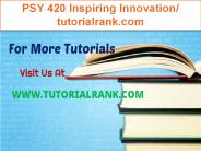 PSY 420 Inspiring Innovation/tutorialrank.com