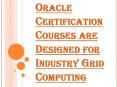 Advantages of Oracle Certification Courses in the IT Field PowerPoint PPT Presentation