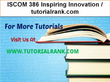 ISCOM 386 Inspiring Innovation--tutorialrank.com