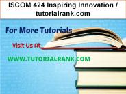 ISCOM 424 Inspiring Innovation--tutorialrank.com