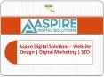 Build your business with Aspire Digital Solution!! Website Design | Digital Marketing | SEO (1) PowerPoint PPT Presentation