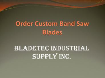 Order Custom Band Saw Blades online (1)