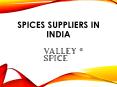 Spice Suppliers in India - Curators of Taste and Purity | Valley Spice PowerPoint PPT Presentation