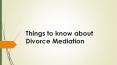 Things to know about Divorce Mediation PowerPoint PPT Presentation