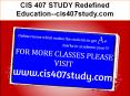 CIS 407 STUDY Redefined Education--cis407study.com PowerPoint PPT Presentation