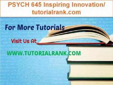 PSYCH 645 Inspiring Innovation/tutorialrank.com