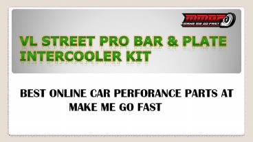Intercooler Kit Turbo Chargers & Parts | makemegofast