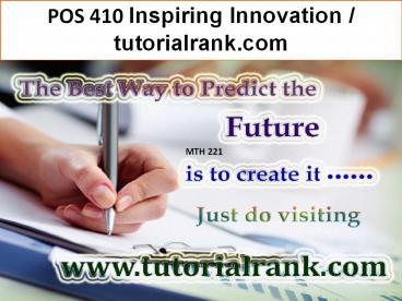 POS 410 Inspiring Innovation / tutorialrank.com