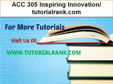 ACC 305 Inspiring Innovation- tutorialrank.com