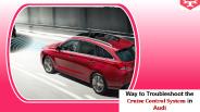 Way to Troubleshoot the Cruise Control System in Audi