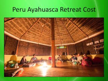 Peru Ayahuasca Retreat Cost