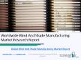 Global Blind And Shade Manufacturing Market Report PowerPoint PPT Presentation