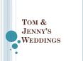 Tom & Jenny's Weddings PowerPoint PPT Presentation