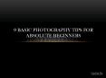 9 Basic Photography Tips for Absolute Beginners PowerPoint PPT Presentation