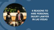 4 Reasons To Hire Personal Injury Lawyer In Las Vegas