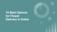 10 Best Options for Flower Delivery in Dubai PowerPoint PPT Presentation
