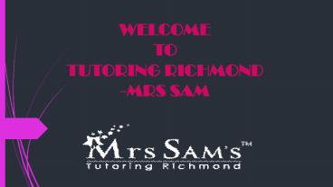 English Tutoring- Tutoring Richmond Mrs Sam