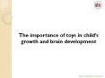 The importance of toys in a child’s growth and brain development PowerPoint PPT Presentation