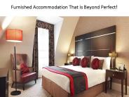 Furnished Accommodation That is Beyond Perfect!
