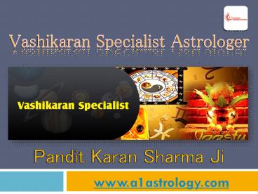 Vashikaran Specialist Astrologer – (+91) – 9915014230 – Pt. Karan Sharma