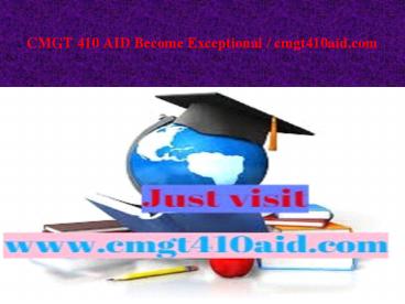 CMGT 410 AID Become Exceptional / cmgt410aid.com