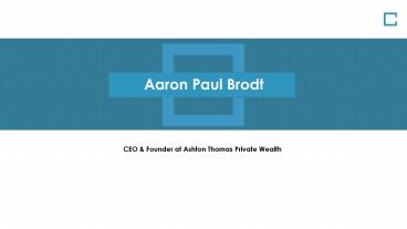 Aaron Paul Brodt - Wealth Manager