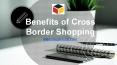 Benefits of Cross Border Shopping PowerPoint PPT Presentation
