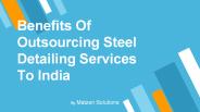 Benefits of Outsourcing Steel Detailing Services to India