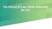 The School of Law, Christ University (SLCU)