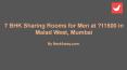 7 BHK Sharing Rooms for Men at ₹11500 in Malad West, Mumbai PowerPoint PPT Presentation