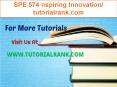 SPE 574 Inspiring Innovation/tutorialrank.com PowerPoint PPT Presentation