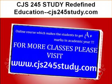 CJS 245 STUDY Redefined Education--cjs245study.com