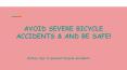 AVOID SEVERE BICYCLE ACCIDENTS & AND BE SAFE! (1) PowerPoint PPT Presentation