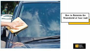 How to Maintain the Windshield of Your Audi