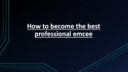 Tips To Become The Best Professional Emcee