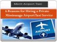 6 Reasons for Hiring a Private Mississauga Airport Taxi Service PowerPoint PPT Presentation