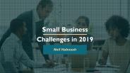 Small Business Challenges in 2019 | Neil Haboush (1)