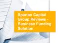 Spartan Capital Group Reviews - Business Funding Solution PowerPoint PPT Presentation