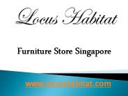 Furniture Store Singapore - locushabitat.com