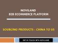 Noviland - B2B Ecommerce Platform - Sourcing Products - China to US PowerPoint PPT Presentation