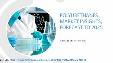 Polyurethanes Market Insights, Forecast to 2025